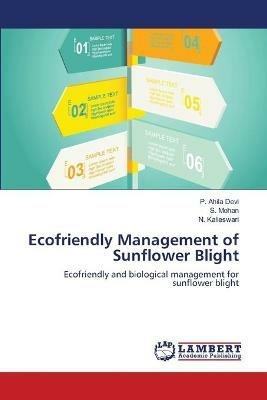 Ecofriendly Management of Sunflower Blight - P Ahila Devi,S Mohan,N Kalieswari - cover