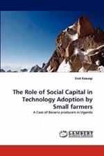 The Role of Social Capital in Technology Adoption by Small Farmers