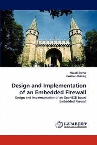 Design and Implementation of an Embedded Firewall - Necati Demir,G Khan Dalk L,Gokhan Dalk L C - cover