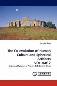 The Co-Evolution of Human Culture and Spherical Artifacts Volume 2 - Honghai Deng - cover