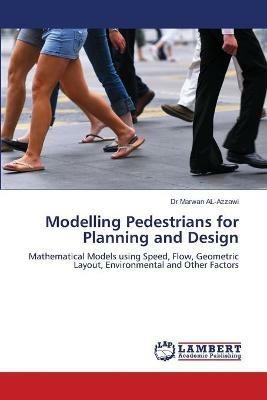 Modelling Pedestrians for Planning and Design - Marwan Al-Azzawi - cover