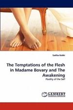 The Temptations of the Flesh in Madame Bovary and the Awakening