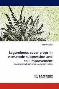 Leguminous cover crops in nematode suppression and soil improvement - Osei Kingsley - cover