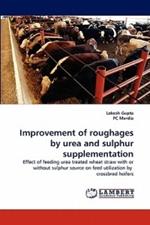 Improvement of roughages by urea and sulphur supplementation