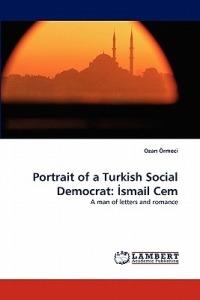 Portrait of a Turkish Social Democrat: Smail Cem - Ozan Rmeci,Ozan Ormeci - cover