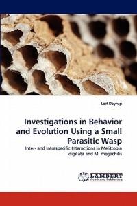 Investigations in Behavior and Evolution Using a Small Parasitic Wasp - Leif Deyrup - cover