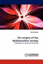 The origins of the Multisensitive Society