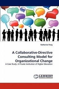 A Collaborative-Directive Consulting Model for Organizational Change - Katherine Pang - cover