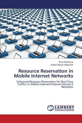 Resource Reservation in Mobile Internet Networks - Malekian Reza,Abdullah Abdul Hanan - cover