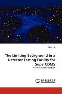The Limiting Background in a Detector Testing Facility for SuperCDMS - Shuo Liu - cover