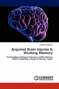 Acquired Brain Injuries & Working Memory - Jennifer Chapman - cover