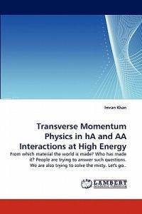 Transverse Momentum Physics in Ha and AA Interactions at High Energy - Imran Khan - cover