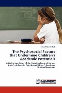 The Psychosocial Factors that Undermine Children's Academic Potentials - Safwat Yousef Diab - cover