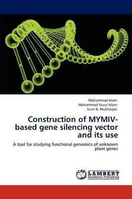 Construction of MYMIV-based gene silencing vector and its use - Mohammad Islam,Mohammad Nurul Islam,Sunil K Mukherjee - cover