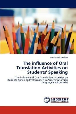 The influence of Oral Translation Activities on Students' Speaking - Armine Dilbandyan - cover