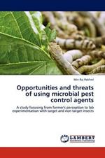 Opportunities and threats of using microbial pest control agents