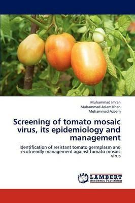 Screening of Tomato Mosaic Virus, Its Epidemiology and Management - Muhammad Imran,Muhammad Aslam Khan,Muhammad Azeem - cover