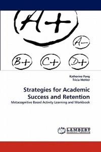 Strategies for Academic Success and Retention - Katherine Pang,Tricia Mehler - cover