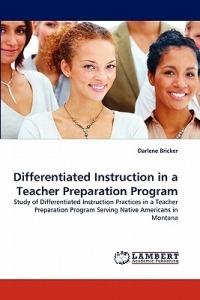 Differentiated Instruction in a Teacher Preparation Program - Darlene Bricker - cover