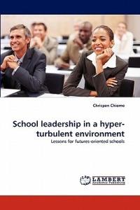 School Leadership in a Hyper-Turbulent Environment - Chrispen Chiome - cover