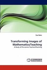 Transforming Images of Mathematics/Teaching