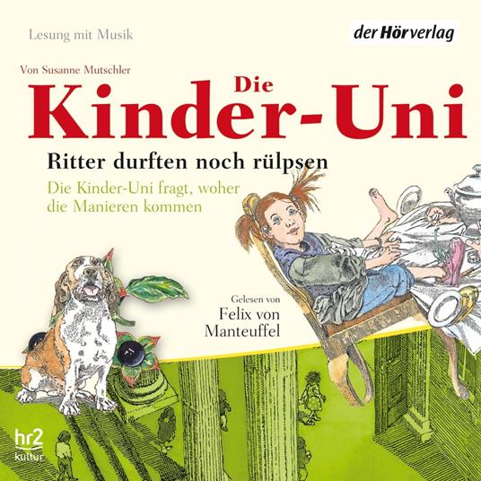 Die Kinder-Uni. Ritter durften noch rülpsen