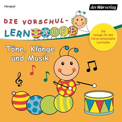 Die Vorschul-Lernraupe: Töne, Klänge und Musik