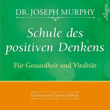 Schule des positiven Denkens - für Gesundheit und Vitalität