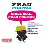 Chill mal, Frau Freitag