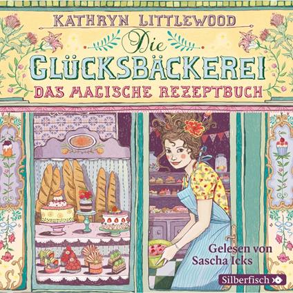 Die Glücksbäckerei 1: Das magische Rezeptbuch