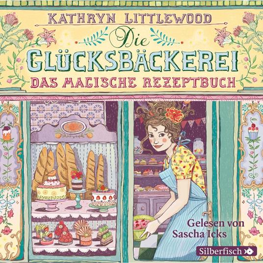 Die Glücksbäckerei 1: Das magische Rezeptbuch