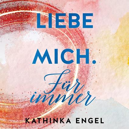 Liebe mich. Für immer (Finde-mich-Reihe 3)