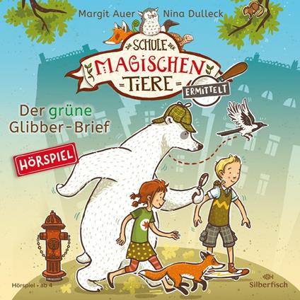 Die Schule der magischen Tiere ermittelt - Hörspiele 1: Der grüne Glibber-Brief