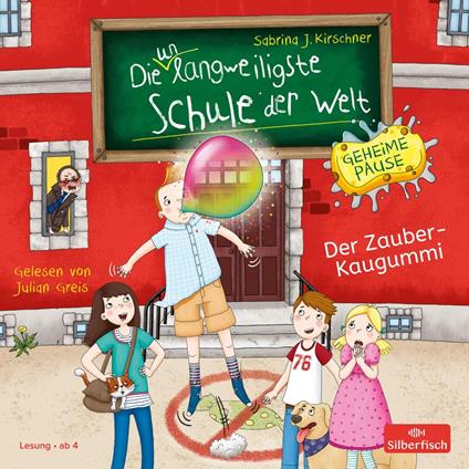 Die unlangweiligste Schule der Welt. Geheime Pause 1: Der Zauber-Kaugummi