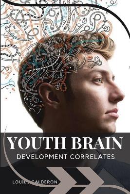 Youth Brain Development Correlates - Louies Calderon - cover