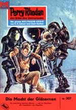 Perry Rhodan 307: Die Macht der Gläsernen