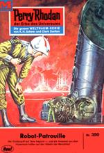 Perry Rhodan 350: Robot-Patrouille