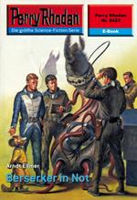 Perry Rhodan 2423: Berserker in Not