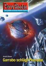 Perry Rhodan 2655: Garrabo schlägt Phenube