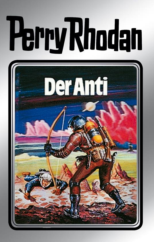 Perry Rhodan 12: Der Anti (Silberband)