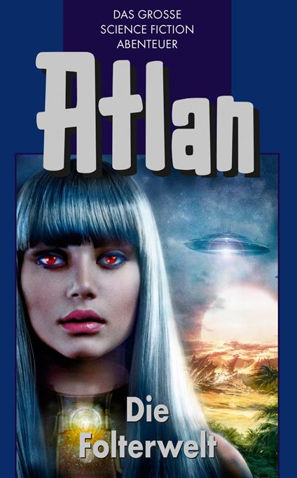 Atlan 18: Die Folterwelt (Blauband)