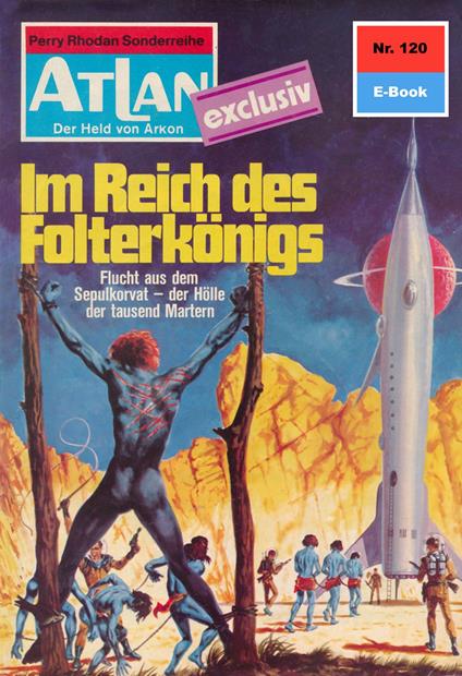 Atlan 120: Im Reich des Folterkönigs