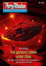 Perry Rhodan 3203: Ein ganzes Leben unter Glas