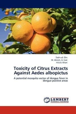 Toxicity of Citrus Extracts Against Aedes albopictus - Sadr-Ud- Din,W Akram J J Lee,H a a Khan - cover