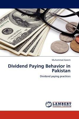 Dividend Paying Behavior in Pakistan - Muhammad Azeem - cover