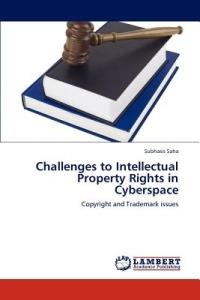 Challenges to Intellectual Property Rights in Cyberspace - Subhasis Saha - cover