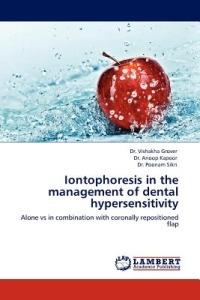 Iontophoresis in the Management of Dental Hypersensitivity - Vishakha Grover,Anoop Kapoor,Poonam Sikri - cover