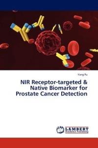 NIR Receptor-Targeted & Native Biomarker for Prostate Cancer Detection - Yang Pu - cover