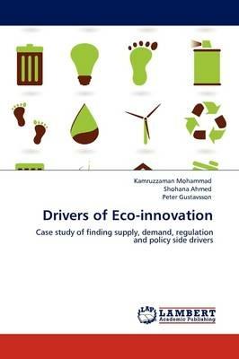 Drivers of Eco-innovation - Kamruzzaman Mohammad,Shohana Ahmed,Peter Gustavsson - cover