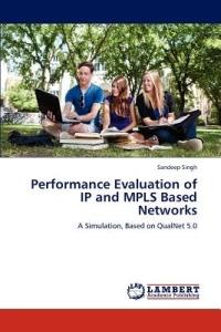 Performance Evaluation of IP and Mpls Based Networks - Sandeep Singh - cover